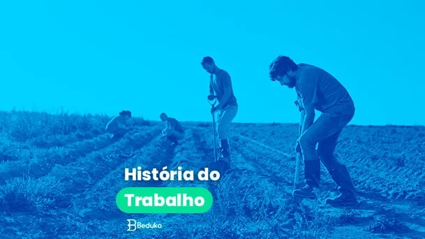 Figura: Aprenda sobre a História do Trabalho.